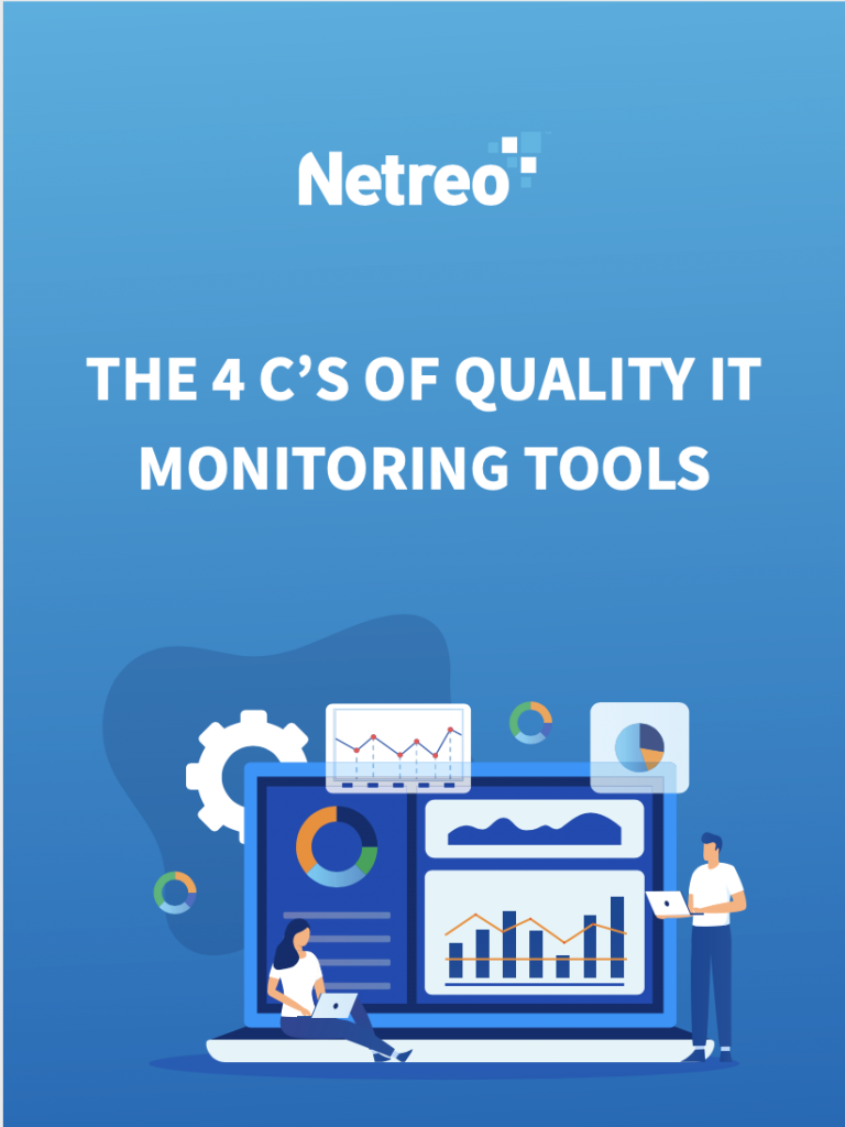 THE 4 C’S OF QUALITY IT MONITORING TOOLS