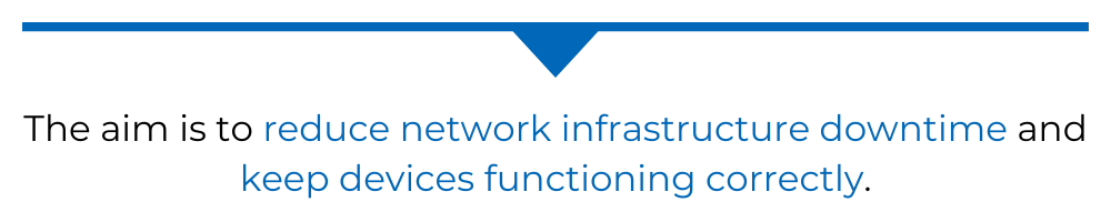 The aim is to reduce network infrastructure downtime and keep devices functioning correctly.
