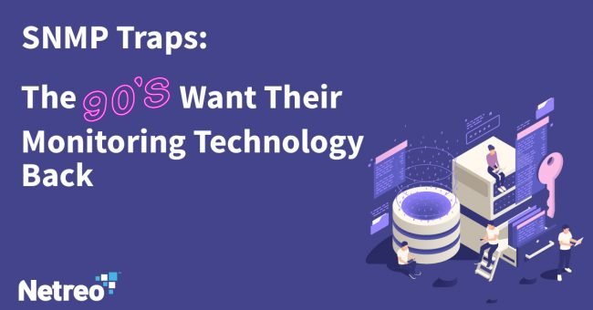 SNMP Traps: The 90's Want Their Monitoring Technology Back