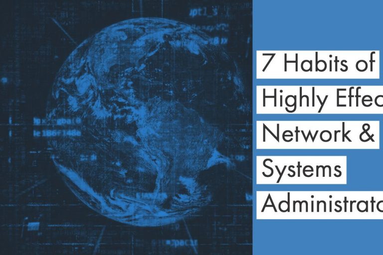 7 Habits of Highly Effective Network and Systems Administrators